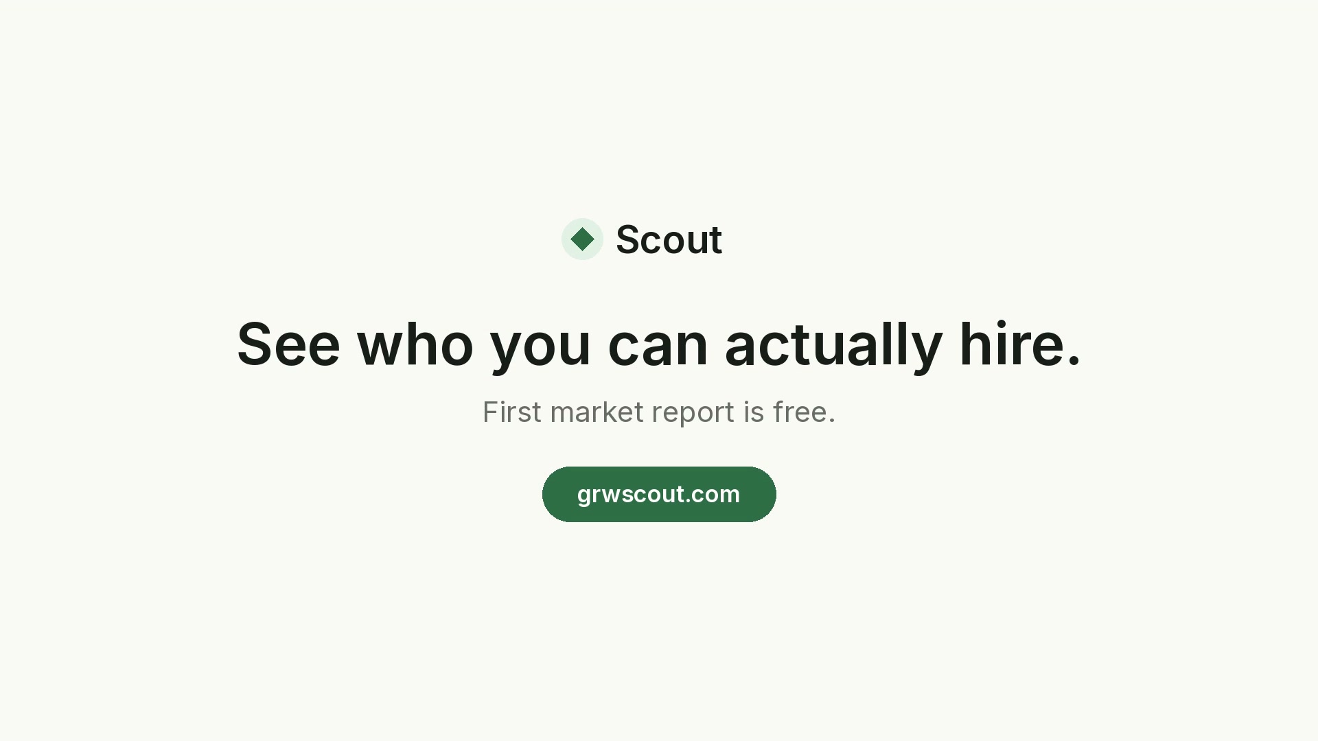 Scout: See who you can actually hire. First market report is free. grwscout.com